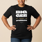 Soft Unisex Tee - Bigger Than Problems - AU/NZ/USA